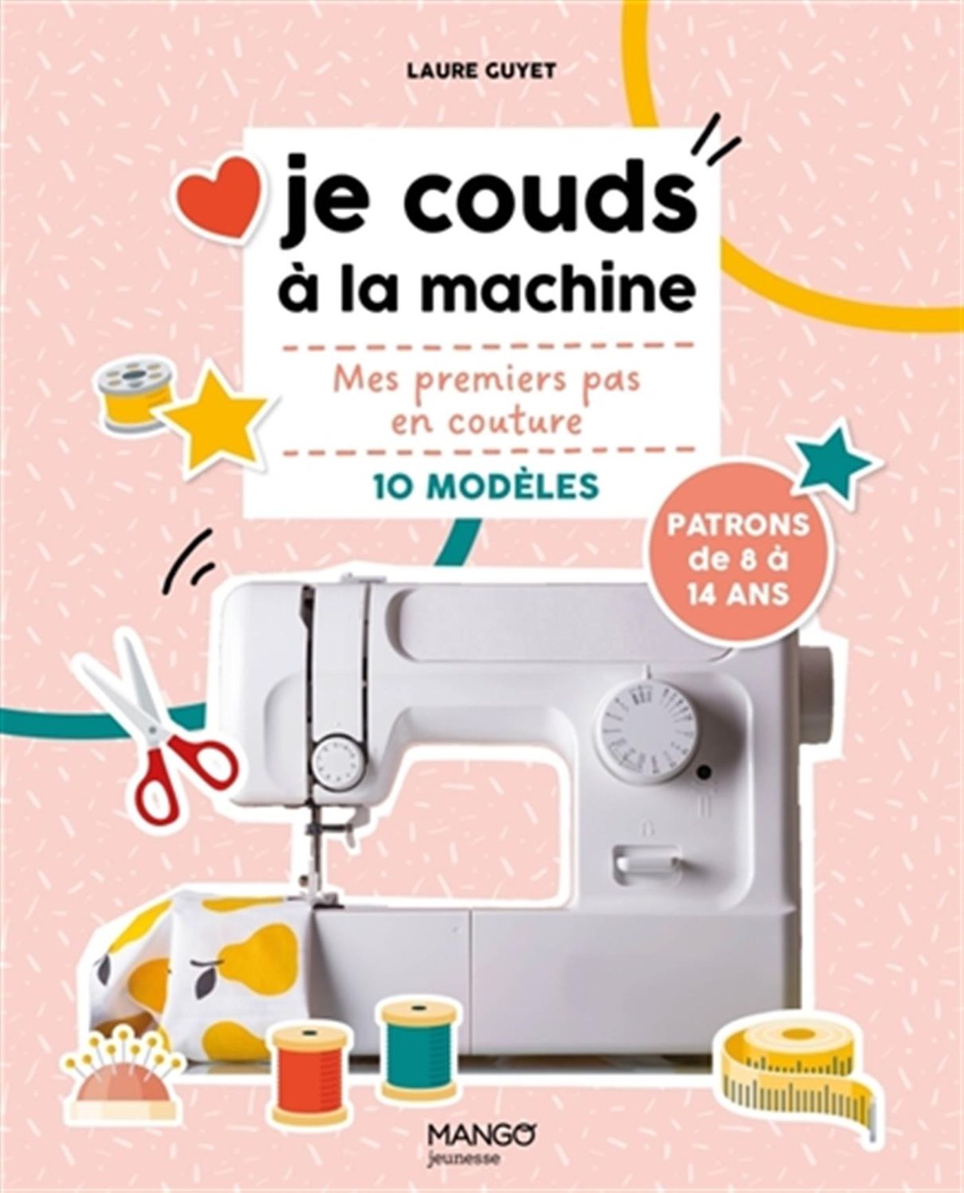 Je couds à la machine - Mes premiers pas en couture