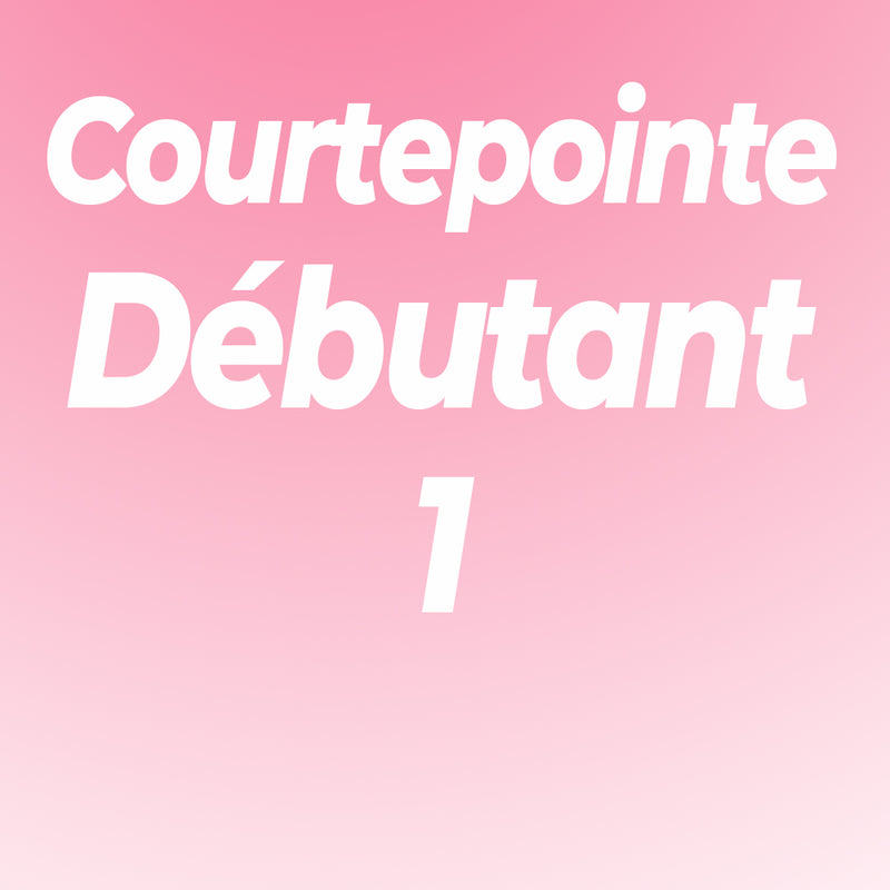 Courtepointe Débutant I - avec Carole -LAVAL