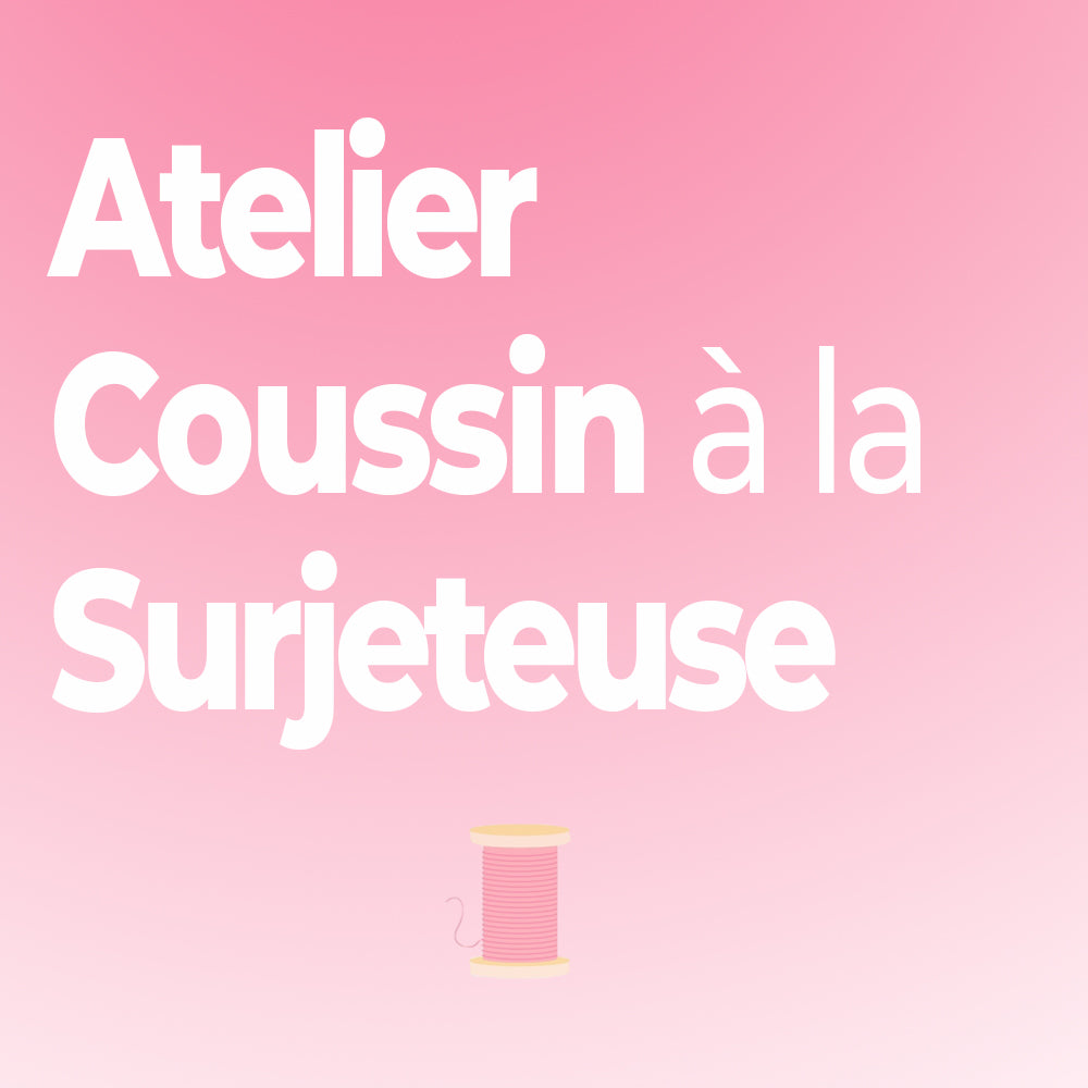 Atelier Coussin à la Surjeteuse - LAVAL